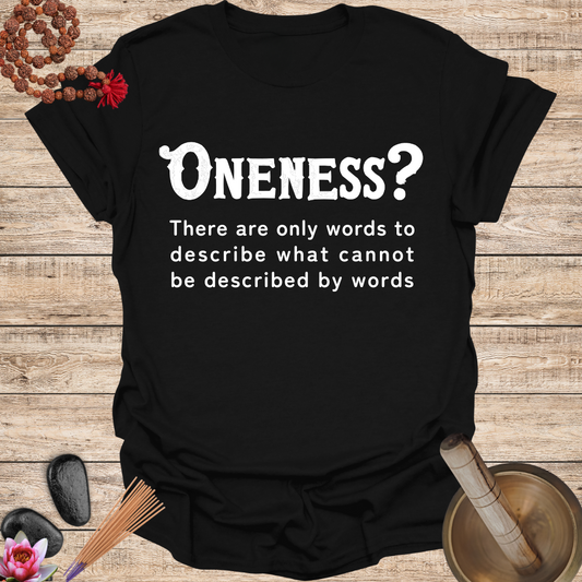 Oneness Cannot Be Described By Words T Shirt