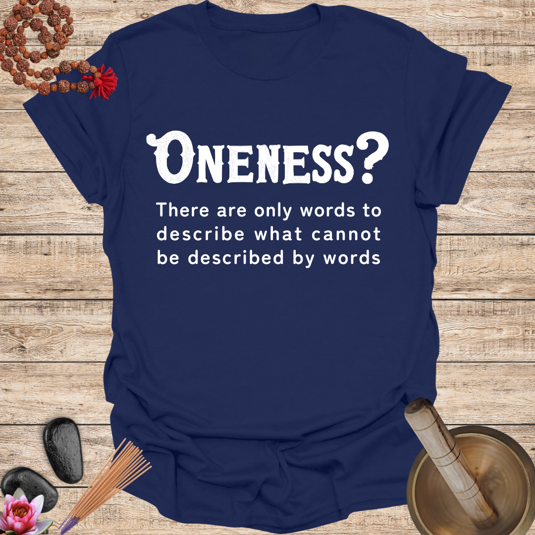 Oneness Cannot Be Described By Words T Shirt