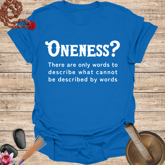 Oneness Cannot Be Described By Words T Shirt